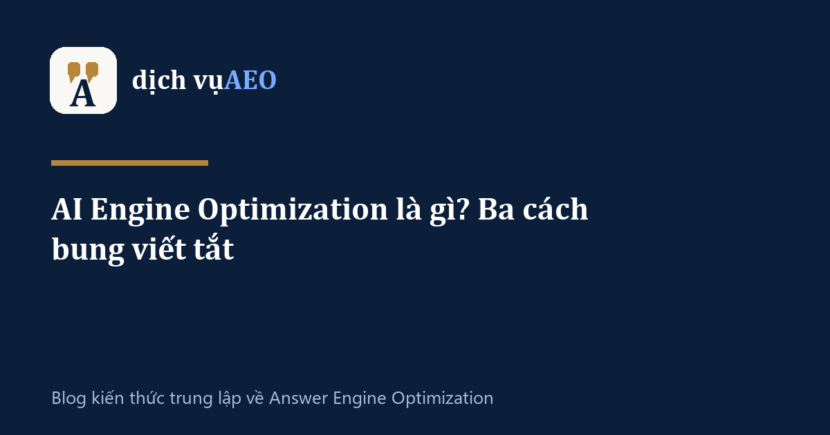 Ảnh đại diện bài: AI Engine Optimization là gì? Ba cách bung viết tắt