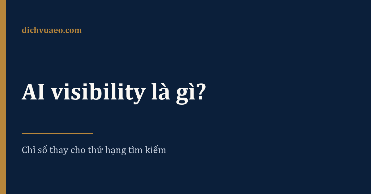 Ảnh đại diện bài: AI visibility là gì? Chỉ số thay thế thứ hạng tìm kiếm