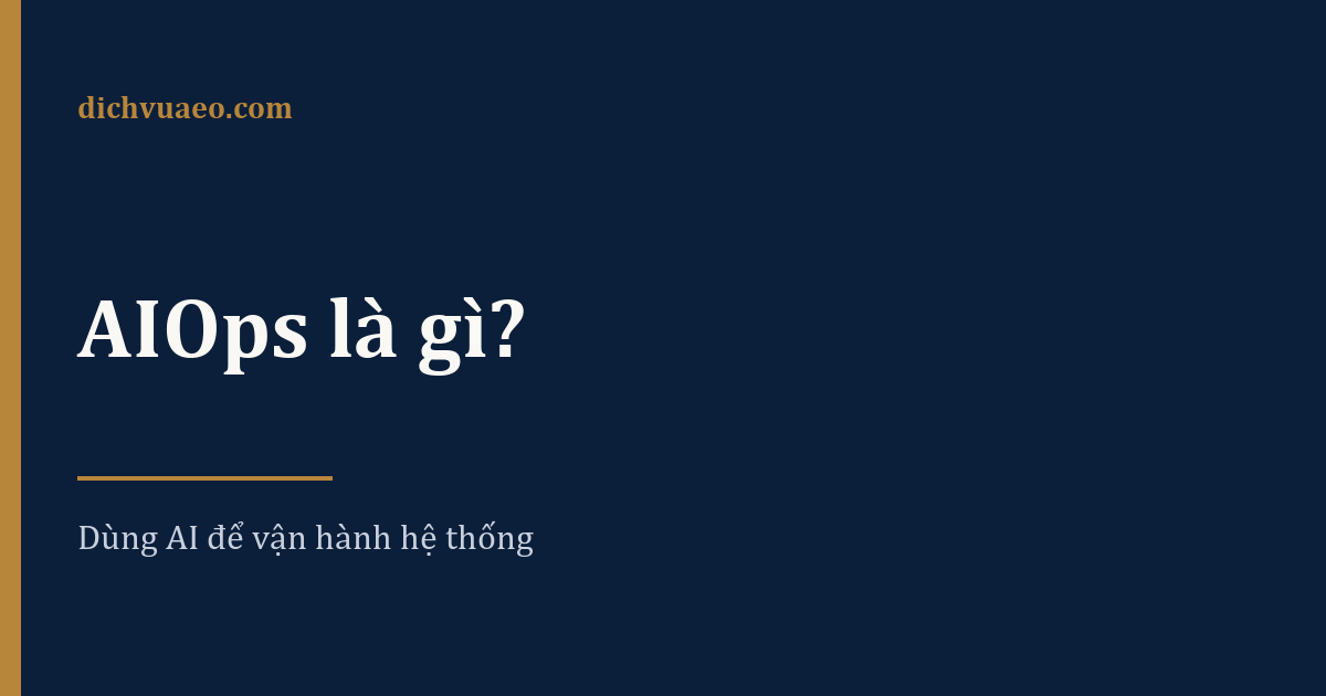 Ảnh đại diện bài: AIOps là gì? Dùng AI để vận hành hệ thống công nghệ