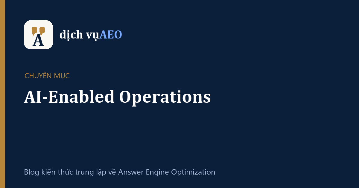 Chuyên mục AI-Enabled Operations