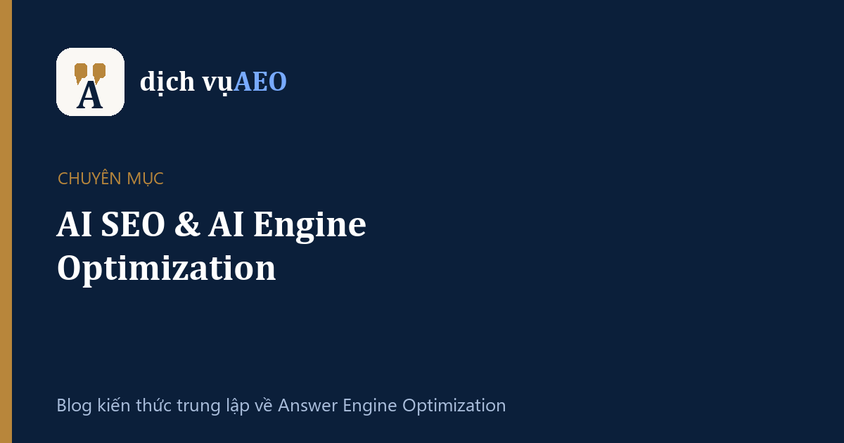 Chuyên mục AI SEO & AI Engine Optimization