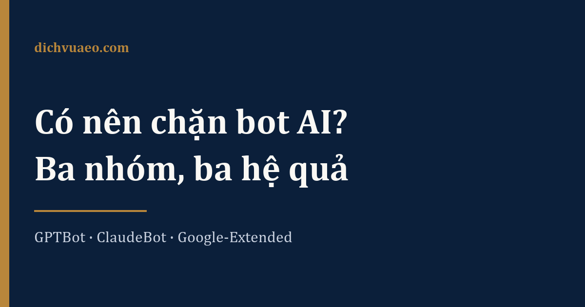 Ảnh đại diện bài: Có nên chặn bot AI không? Ba nhóm bot và cách quyết định