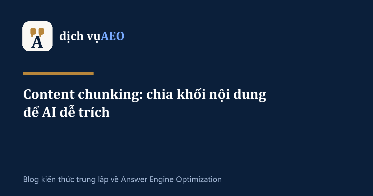 Ảnh đại diện bài: Content chunking: chia khối nội dung để AI dễ trích