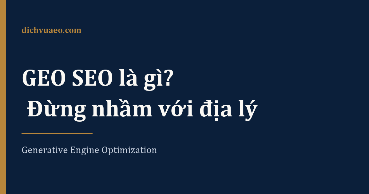 Ảnh đại diện bài: GEO SEO là gì? Đừng nhầm với GEO nghĩa vị trí địa lý