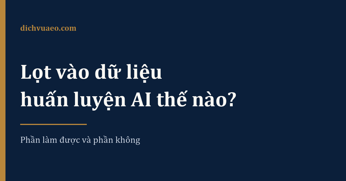 Ảnh đại diện bài: Làm sao để nội dung lọt vào dữ liệu huấn luyện của AI?