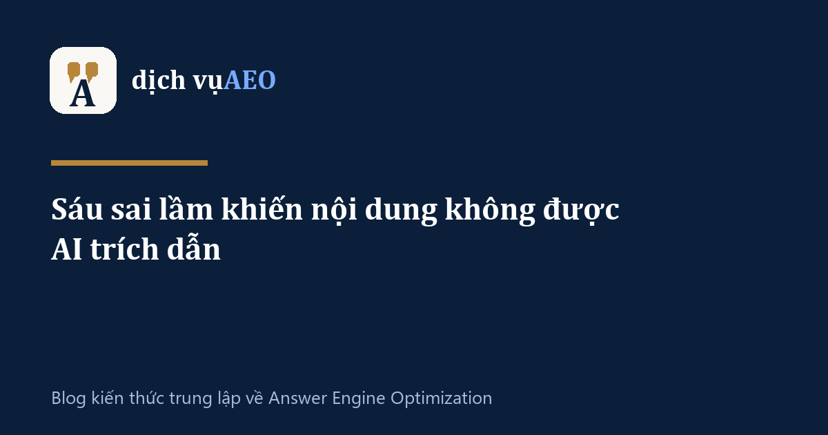 Ảnh đại diện bài: Sáu sai lầm khiến nội dung không được AI trích dẫn